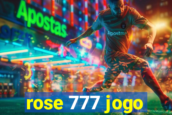 rose 777 jogo